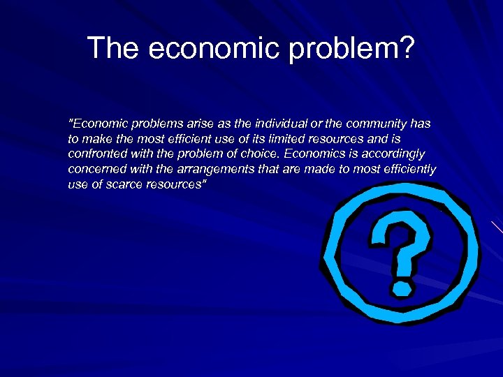 The economic problem? 