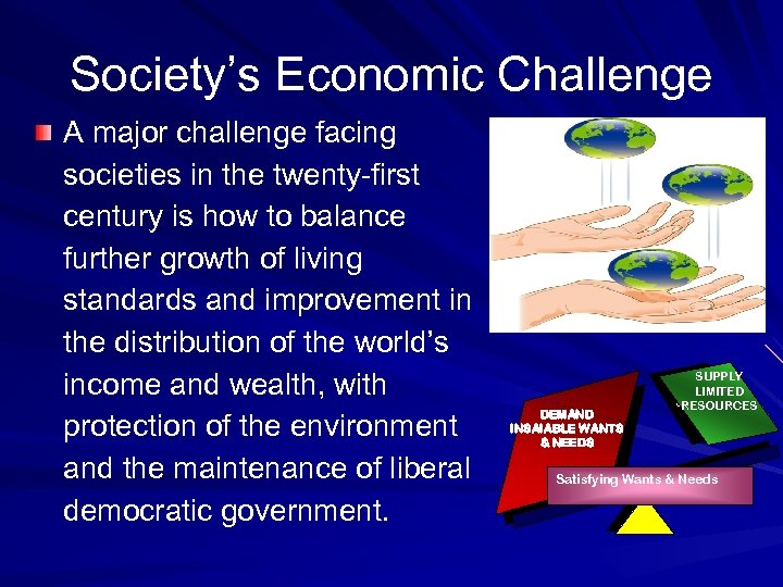 Society’s Economic Challenge A major challenge facing societies in the twenty-first century is how