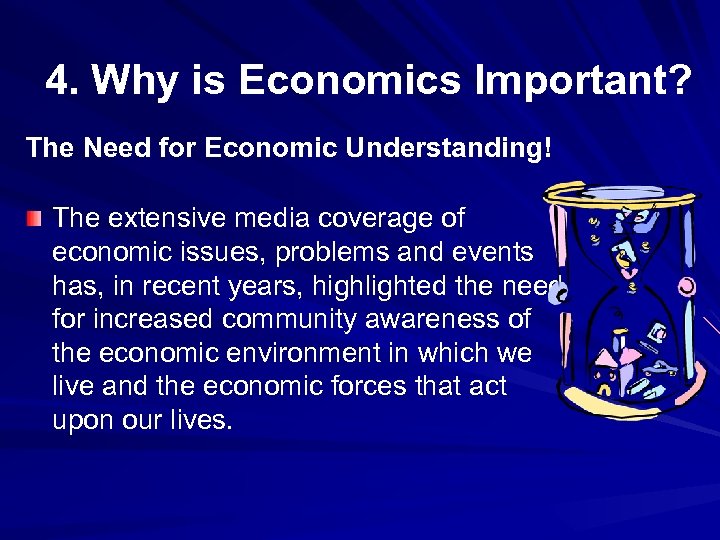 4. Why is Economics Important? The Need for Economic Understanding! The extensive media coverage