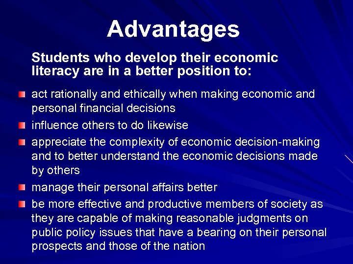 Advantages Students who develop their economic literacy are in a better position to: act