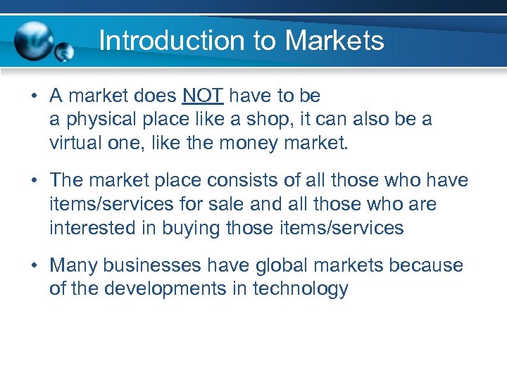 Introduction to Markets • A market does NOT have to be a physical place