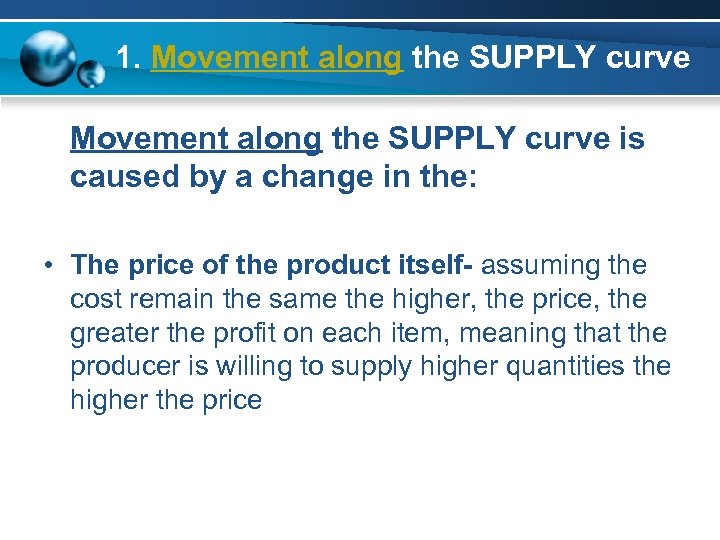 1. Movement along the SUPPLY curve is caused by a change in the: •