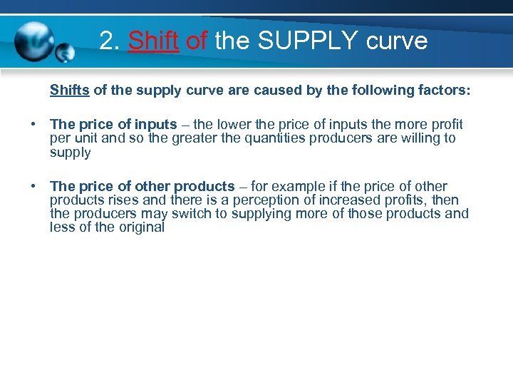 2. Shift of the SUPPLY curve Shifts of the supply curve are caused by