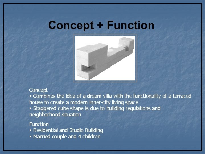 Concept + Function Concept § Combines the idea of a dream villa with the