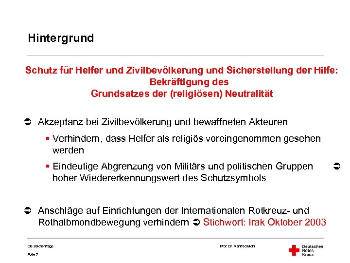 Hintergrund Schutz für Helfer und Zivilbevölkerung und Sicherstellung der Hilfe: Bekräftigung des Grundsatzes der