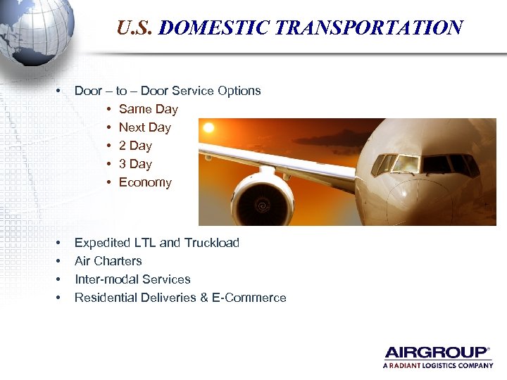U. S. DOMESTIC TRANSPORTATION • Door – to – Door Service Options • Same