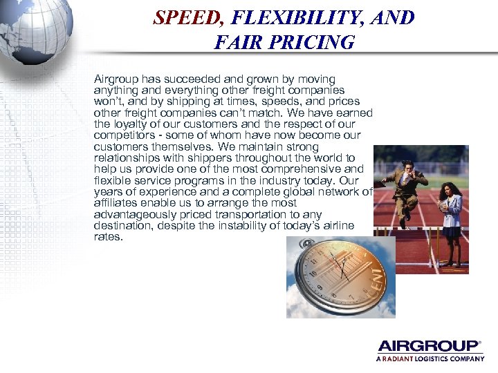 SPEED, FLEXIBILITY, AND FAIR PRICING Airgroup has succeeded and grown by moving anything and