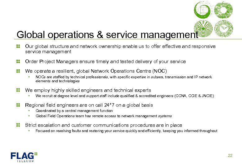 Global operations & service management Our global structure and network ownership enable us to