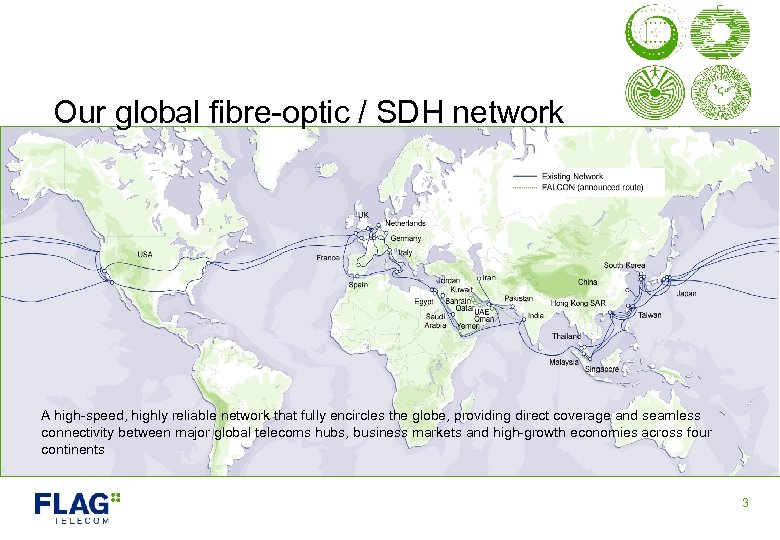 Our global fibre-optic / SDH network A high-speed, highly reliable network that fully encircles