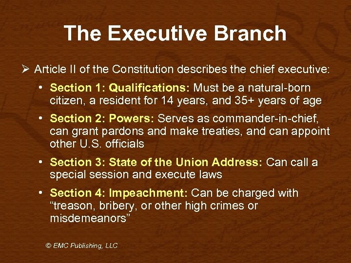 The Executive Branch Ø Article II of the Constitution describes the chief executive: •