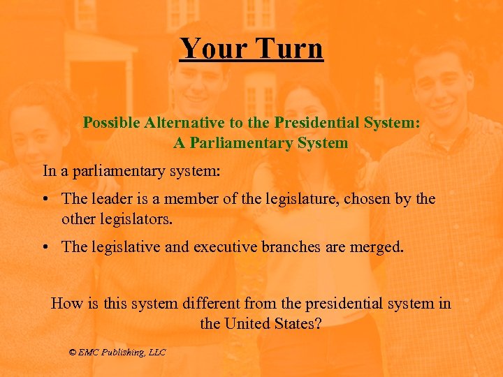 Your Turn Possible Alternative to the Presidential System: A Parliamentary System In a parliamentary