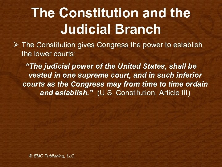 The Constitution and the Judicial Branch Ø The Constitution gives Congress the power to