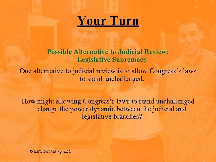 Your Turn Possible Alternative to Judicial Review: Legislative Supremacy One alternative to judicial review