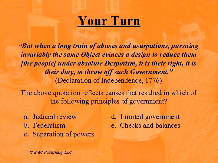 Your Turn “But when a long train of abuses and usurpations, pursuing invariably the