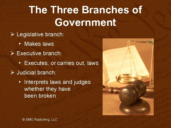 The Three Branches of Government Ø Legislative branch: • Makes laws Ø Executive branch: