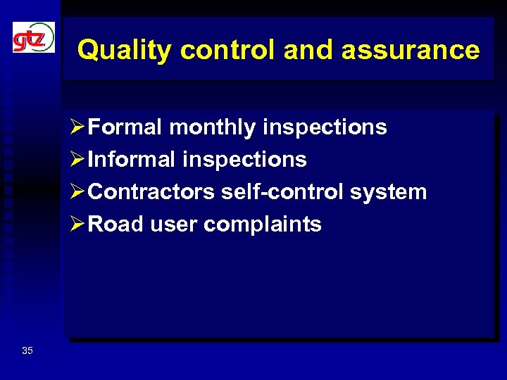 Quality control and assurance Ø Formal monthly inspections Ø Informal inspections Ø Contractors self-control