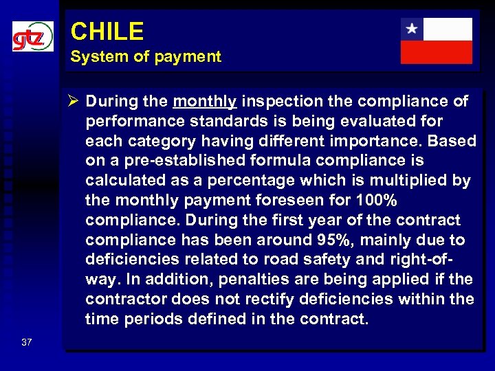 CHILE System of payment Ø During the monthly inspection the compliance of performance standards