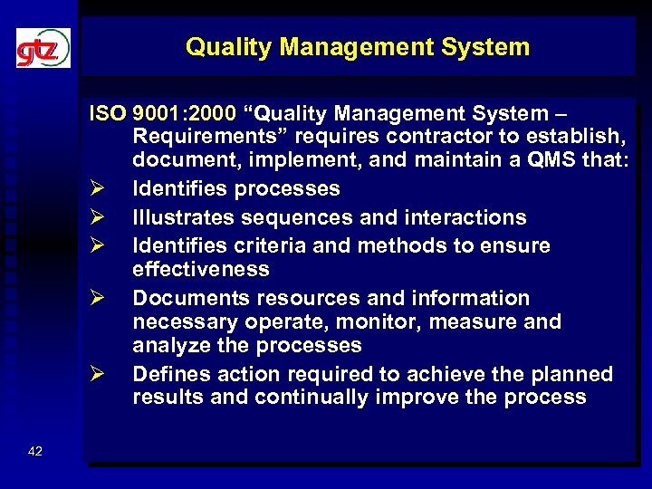 Quality Management System ISO 9001: 2000 “Quality Management System – Requirements” requires contractor to