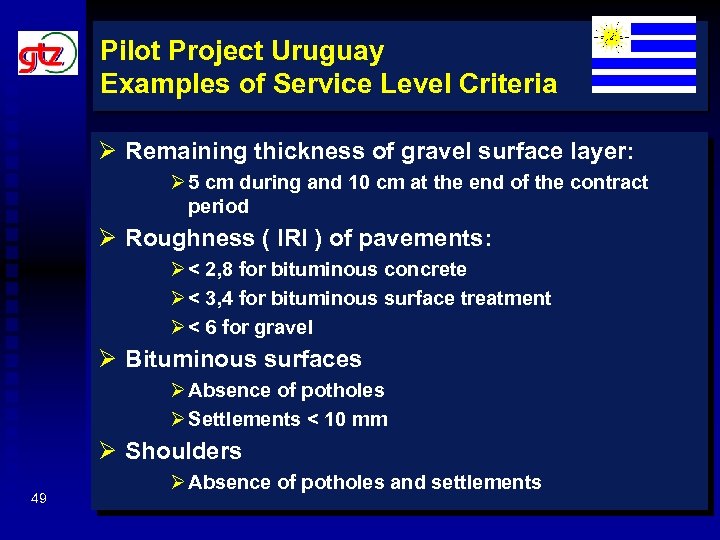 Pilot Project Uruguay Examples of Service Level Criteria Ø Remaining thickness of gravel surface
