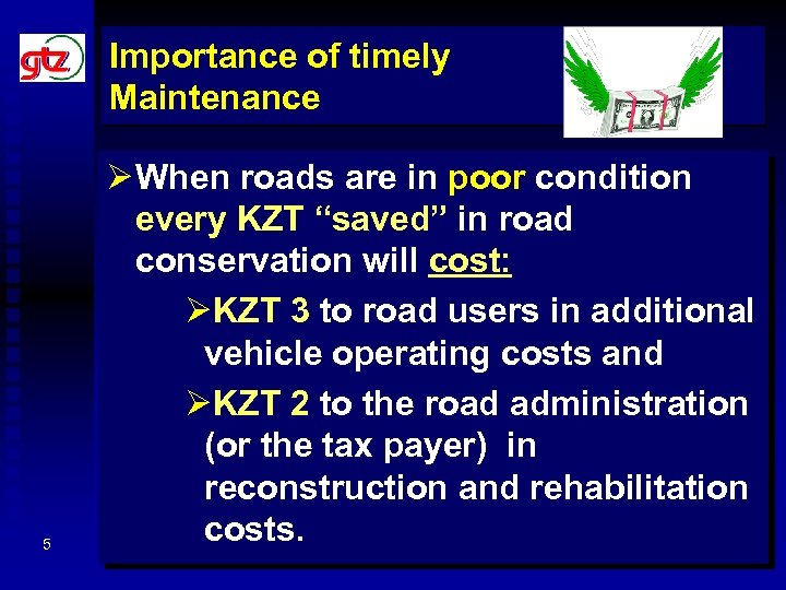 Importance of timely Maintenance 5 Ø When roads are in poor condition every KZT