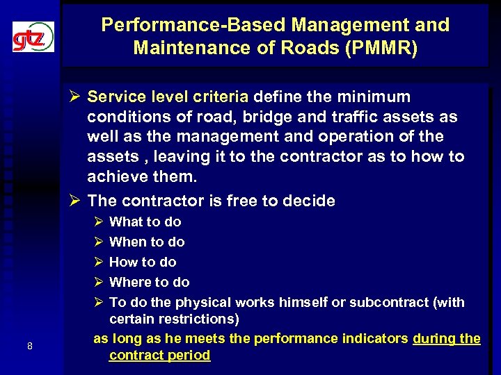 Performance-Based Management and Maintenance of Roads (PMMR) Ø Service level criteria define the minimum