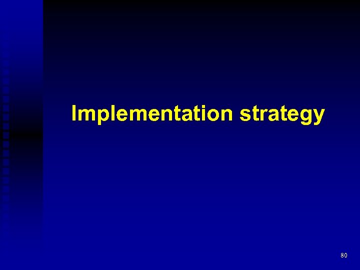 Implementation strategy 80 