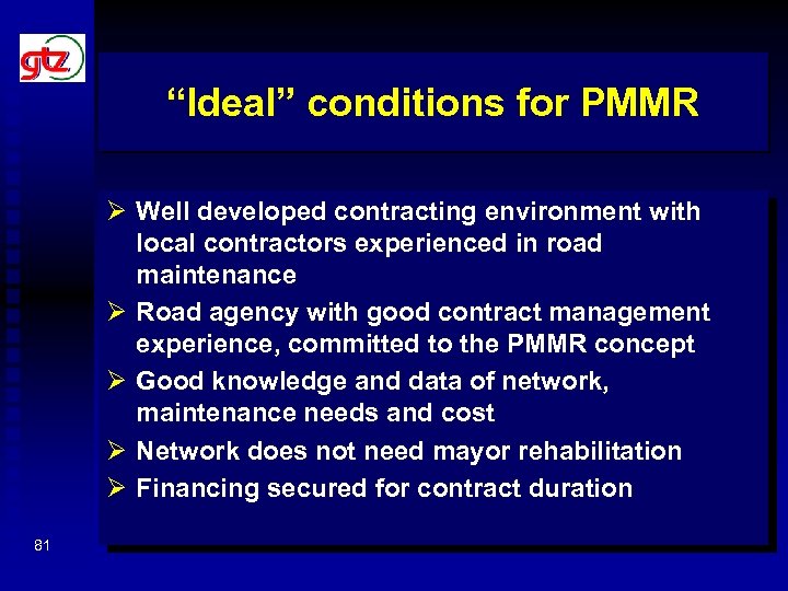 “Ideal” conditions for PMMR Ø Well developed contracting environment with local contractors experienced in