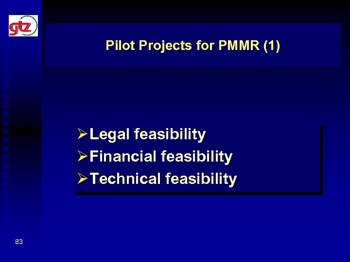 Pilot Projects for PMMR (1) Ø Legal feasibility Ø Financial feasibility Ø Technical feasibility
