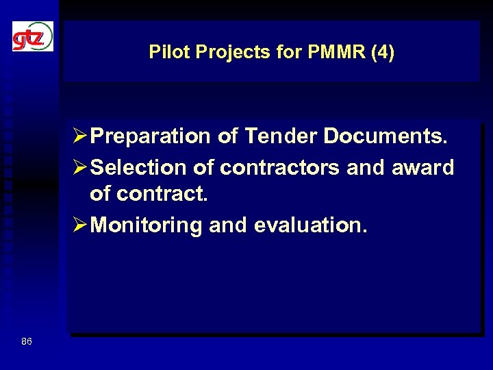 Pilot Projects for PMMR (4) Ø Preparation of Tender Documents. Ø Selection of contractors