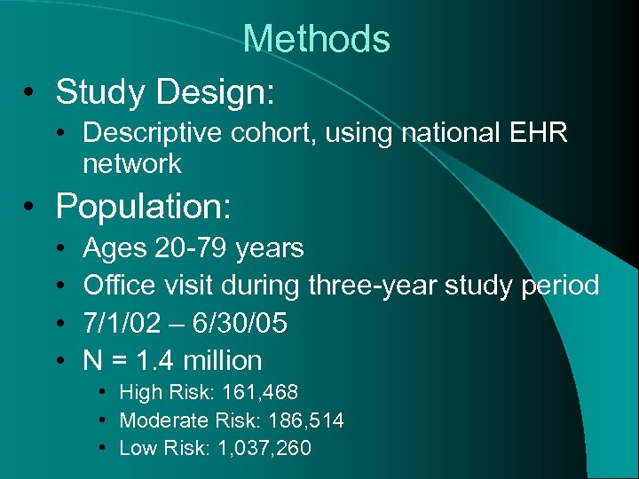 Methods • Study Design: • Descriptive cohort, using national EHR network • Population: •