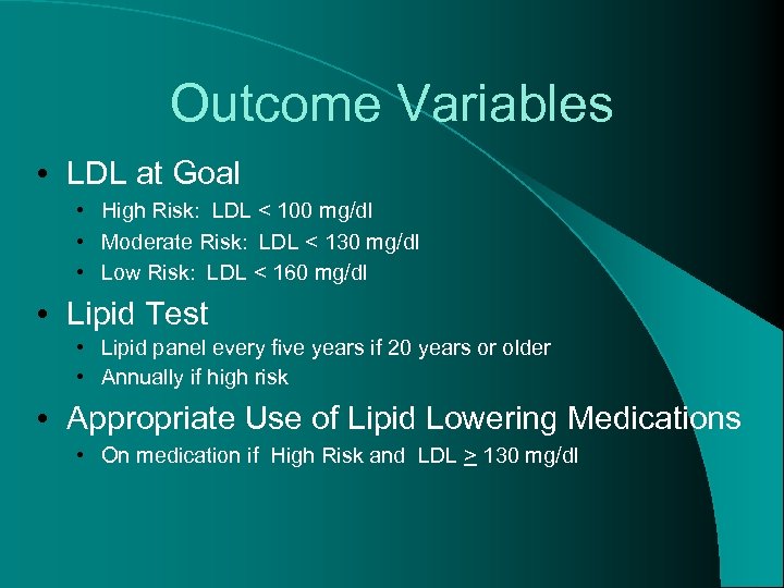 Outcome Variables • LDL at Goal • High Risk: LDL < 100 mg/dl •