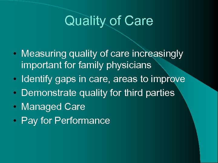 Quality of Care • Measuring quality of care increasingly important for family physicians •