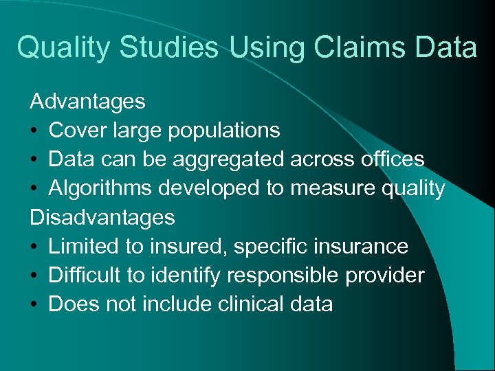 Quality Studies Using Claims Data Advantages • Cover large populations • Data can be