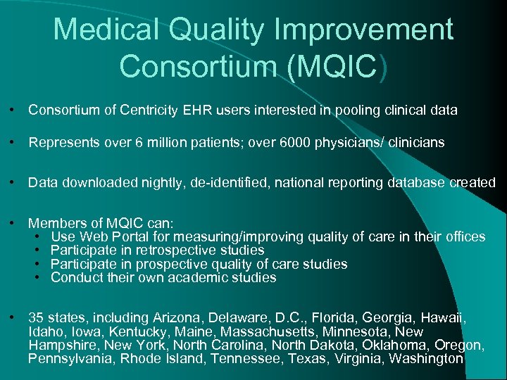 Medical Quality Improvement Consortium (MQIC) • Consortium of Centricity EHR users interested in pooling