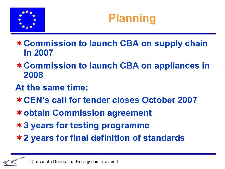Planning ¬ Commission to launch CBA on supply chain in 2007 ¬ Commission to