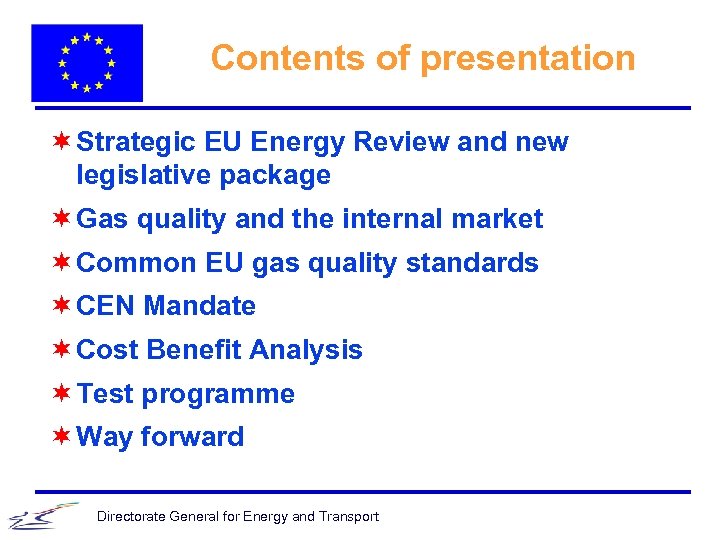 Contents of presentation ¬ Strategic EU Energy Review and new legislative package ¬ Gas