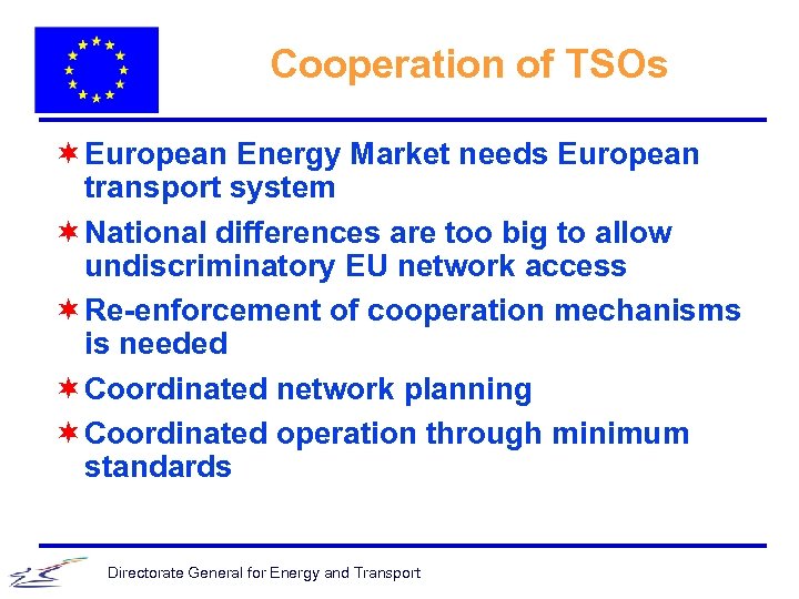 Cooperation of TSOs ¬ European Energy Market needs European transport system ¬ National differences