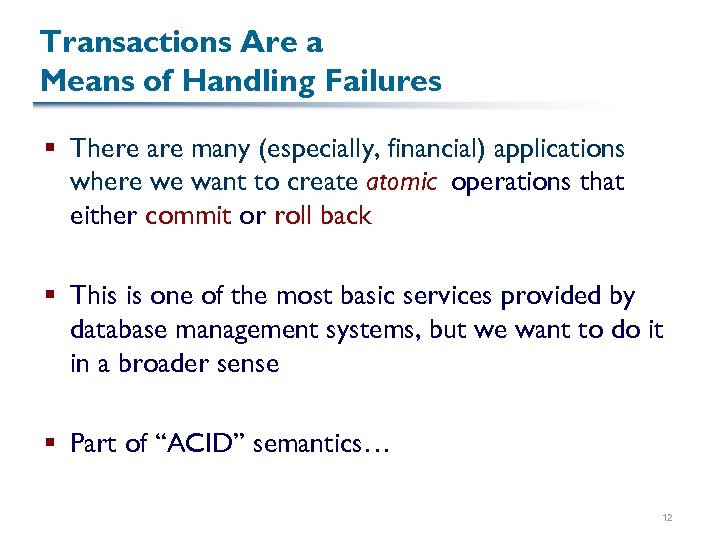 Transactions Are a Means of Handling Failures § There are many (especially, financial) applications