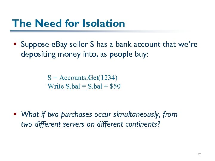 The Need for Isolation § Suppose e. Bay seller S has a bank account