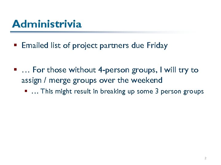 Administrivia § Emailed list of project partners due Friday § … For those without