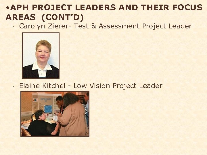  • APH PROJECT LEADERS AND THEIR FOCUS AREAS (CONT’D) • Carolyn Zierer- Test
