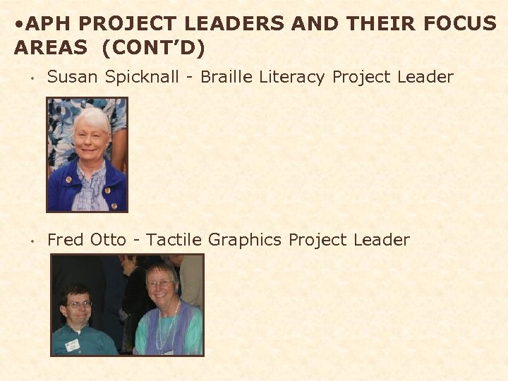  • APH PROJECT LEADERS AND THEIR FOCUS AREAS (CONT’D) • Susan Spicknall -