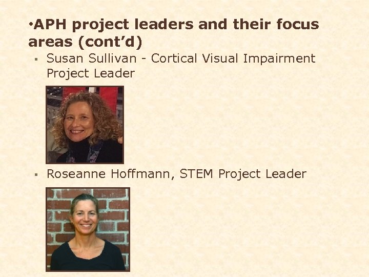  • APH project leaders and their focus areas (cont’d) § Susan Sullivan -