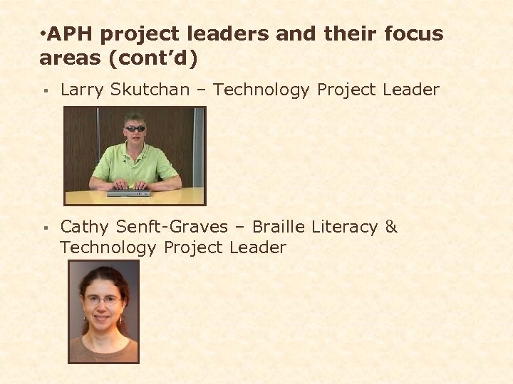  • APH project leaders and their focus areas (cont’d) § Larry Skutchan –