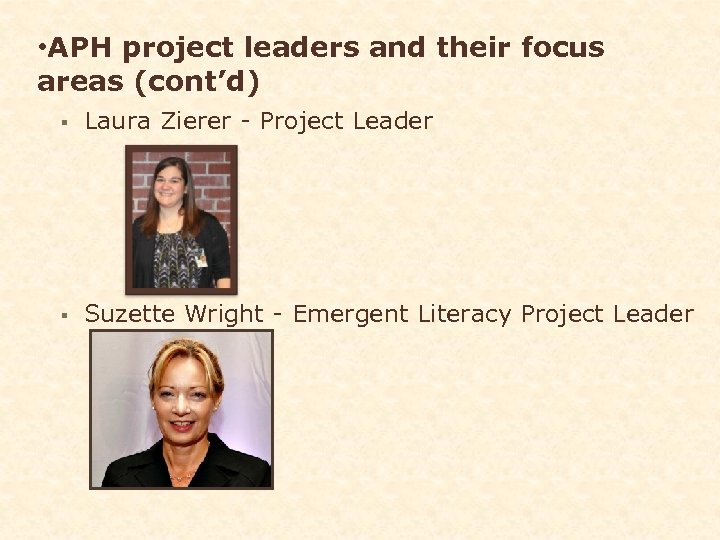  • APH project leaders and their focus areas (cont’d) § Laura Zierer -
