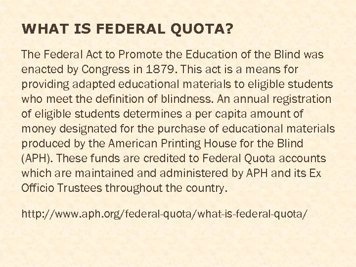 WHAT IS FEDERAL QUOTA? The Federal Act to Promote the Education of the Blind