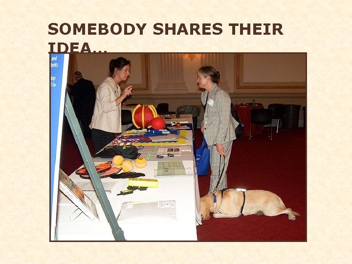 SOMEBODY SHARES THEIR IDEA… 