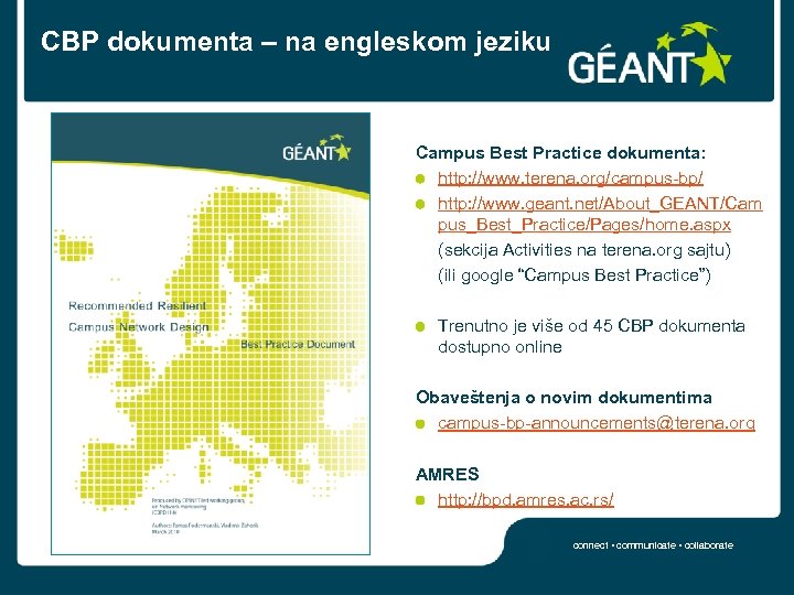 CBP dokumenta – na engleskom jeziku Campus Best Practice dokumenta: http: //www. terena. org/campus-bp/