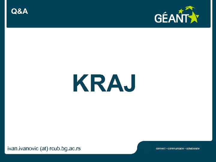 Q&A KRAJ ivanovic (at) rcub. bg. ac. rs connect • communicate • collaborate 
