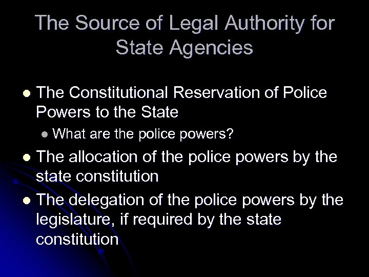 The Source of Legal Authority for State Agencies l The Constitutional Reservation of Police